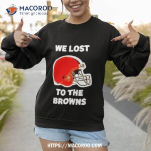 george kittle we lost to the browns shirt sweatshirt 1