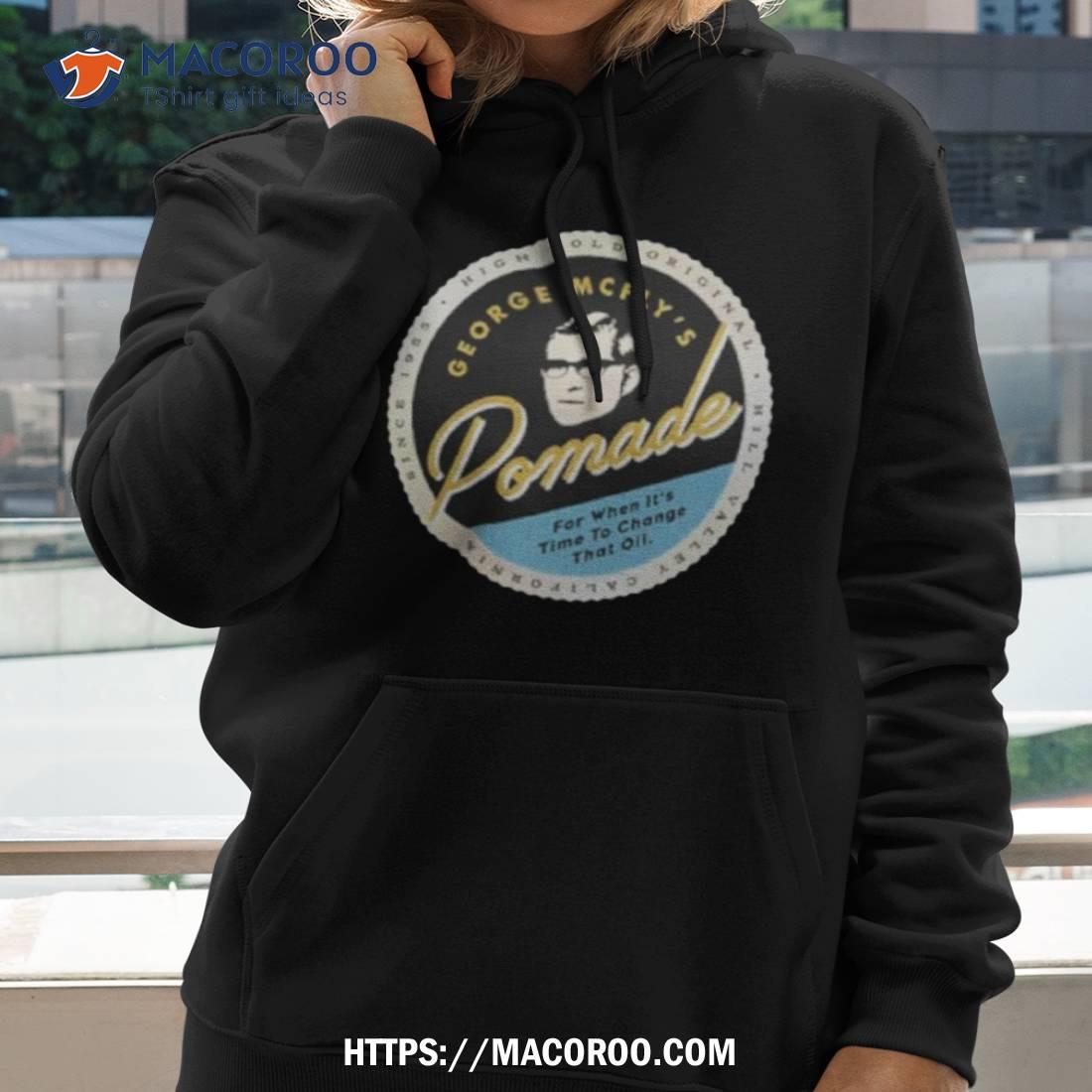 George Mcfly’s For When It’s Time To Change That Oil Pomade Shirt George Mcfly’s For When It’s Time To Change That Oil Pomade Shirt