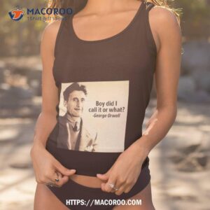 George Orwell Boy Did I Call It Or What T Shirt
