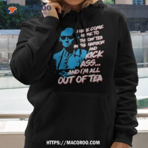 george washington i have come here to throw tea and kick ass t shirt hoodie 2