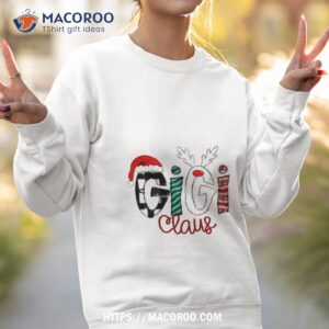 gigi claus christmas shirt sweatshirt 2