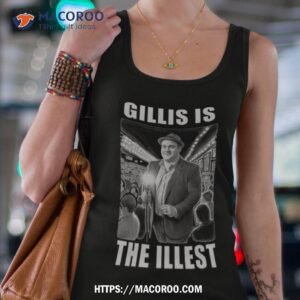 gillis is the illest design shirt tank top 4