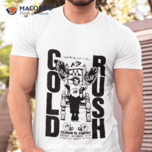 Give Me My Buff Clap Gold Rush Colorado Vs Stanford Shirt