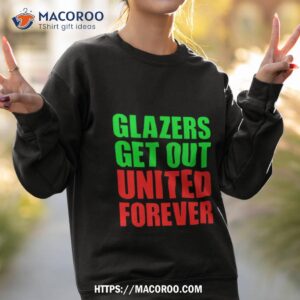 glazers get out united forever shirt sweatshirt 2
