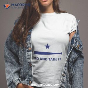 Go And Take It Shirt