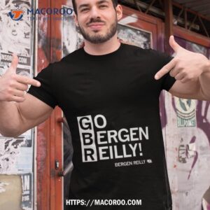 Go Bergen Reilly Shirt