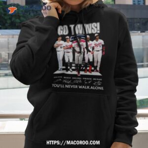 Go Twins You’ll Never Walk Alone Minnesota Twins Signatures Shirt 2 go twins you ll never walk alone minnesota twins signatures shirt hoodie 2