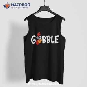 gobble till you wobble cool turkey thanksgiving shirt tank top