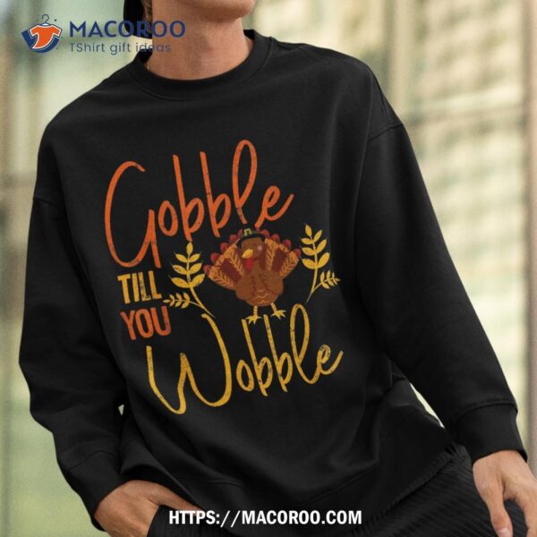 Gobble Till You Wobble Funny Thanksgiving Family Matching Shirt