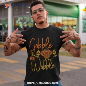 gobble till you wobble funny thanksgiving family matching shirt tshirt