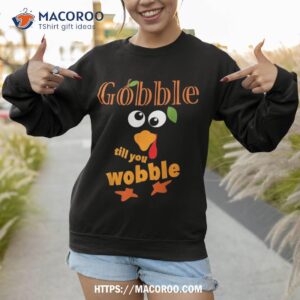 gobble till you wobble kids funny thanksgiving shirt sweatshirt 1