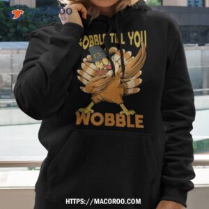 gobble till you wobble turkey shirt hoodie 2