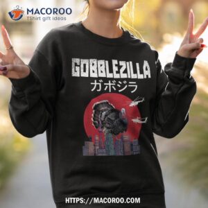 gobblezilla turkey thanksgiving shirt sweatshirt 2