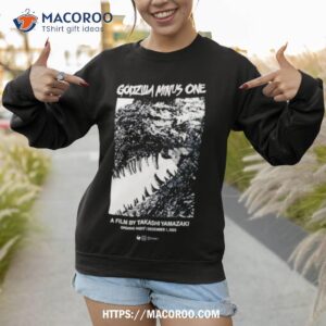 godzilla minus one opening night a film by takashi yamazaki shirt sweatshirt