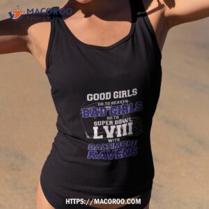 good girls go to heaven bad girls go to super bowl lviii with baltimore ravens t shirt tank top 2
