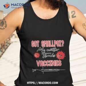 got smallpox me neither thanks vaccines shirt tank top 3