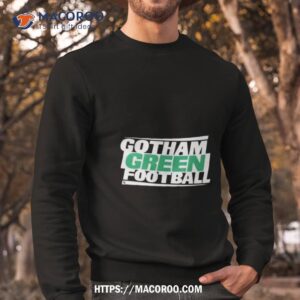 gotham green football t shirt sweatshirt