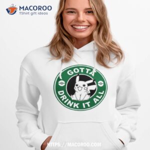 gotta drink it all pokemon starbuck parody pikachu shirt hoodie 1