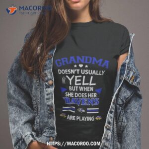 Grandma Doesn’t Usually Yell But When She Does Her Baltimore Ravens Are Playing T Shirt