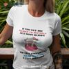 Grandma If You See Me Talking To Myself Just Move Along I’m Self Employed We’re Having A Staff Meeting Shirt