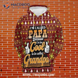Papa Because I’m Way Too Cool To Be Called Grandpa All Over Print 3D Hoodie