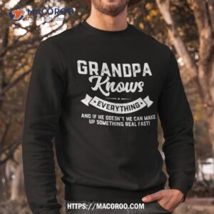 grandpa knows everything shirt 60th gift funny father s day sweatshirt