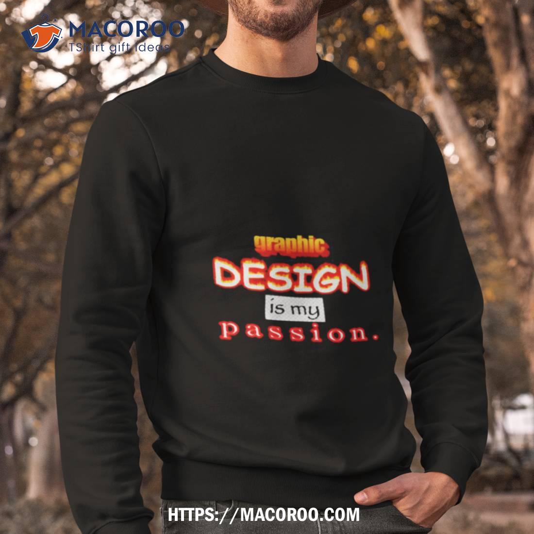 Graphic Design Is My Passion Shirt Graphic Design Is My Passion Shirt