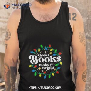 great books make you bright christmas lights shirt tank top