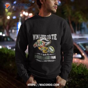 Green Bay Packers Win Lose Or Tie I Am A Packers Fan Always And Forever Shirt 2 green bay packers win lose or tie i am a packers fan always and forever shirt sweatshirt