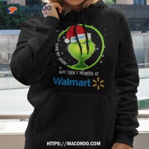 grinch santa claus i used to smile and then i worked at walmart christmas shirt hoodie 2