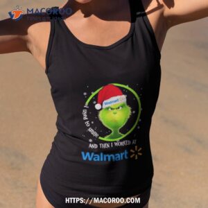 Grinch Santa Claus I Used To Smile And Then I Worked At Walmart Christmas Shirt