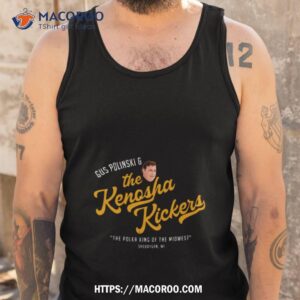 gus polinski amp the kenosha kickers sheboygan wi shirt tank top