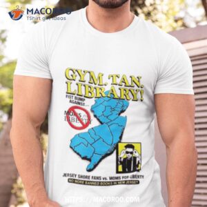 Gym Tan Library Fist Bump Against Moms For Liberty Jersey Shore Fans Shirt