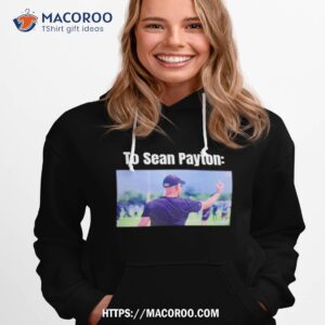 hackett to sean payton shirt hoodie 1