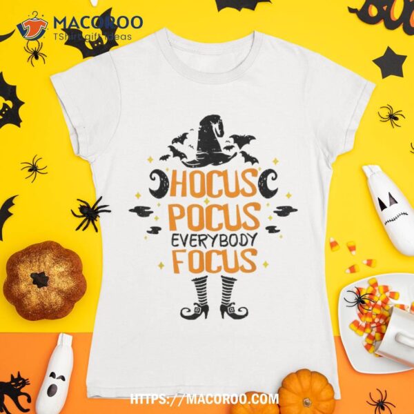 Halloween Hocus Pocus Everybody Focus Funny Teacher Costume Shirt