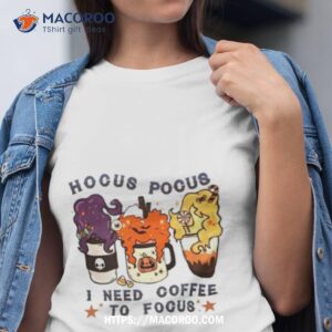 halloween hocus pocus i need coffee to focus shirt tshirt