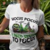 Halloween Hocus Pocus I Need Weed To Focus Cannabis Witches Shirt