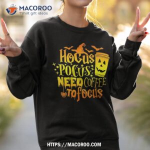 halloween lover design hocus pocus i need coffee to focus shirt sweatshirt 2