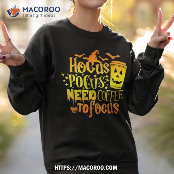 Halloween Lover Design Hocus Pocus I Need Coffee To Focus Shirt