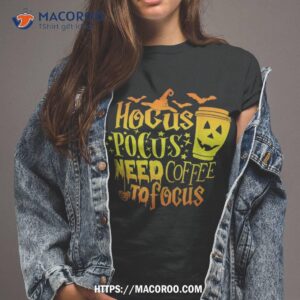 halloween lover design hocus pocus i need coffee to focus shirt tshirt 2