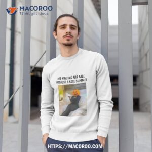 halloween me waiting for fall because i hate summer shirt sweatshirt 1