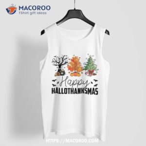 halloween thanksgiving christmas happy hallothanksmas shirt tank top