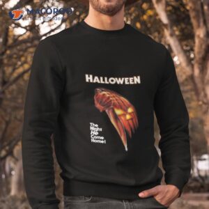 halloween the night he came home shirt sweatshirt