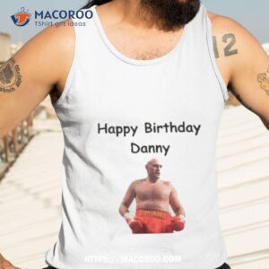 happy birthday danny shirt tank top 3