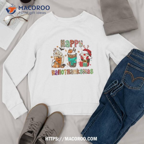 Happy Hallothanksmas Coffee Halloween Thanksgiving Christmas Shirt