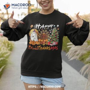 happy hallowthanksmas fall christmas halloween family shirt sweatshirt 1