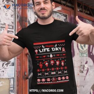happy life day ugly christmas shirt tshirt 1
