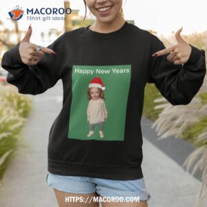happy new years shirt sweatshirt 1