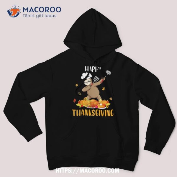 Happy Thanksgiving Cute Dabbing Sloth Chef Eating Lover Shirt