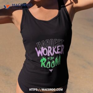 Hardest Work In The Room T Shirt 1 hardest work in the room t shirt tank top 2